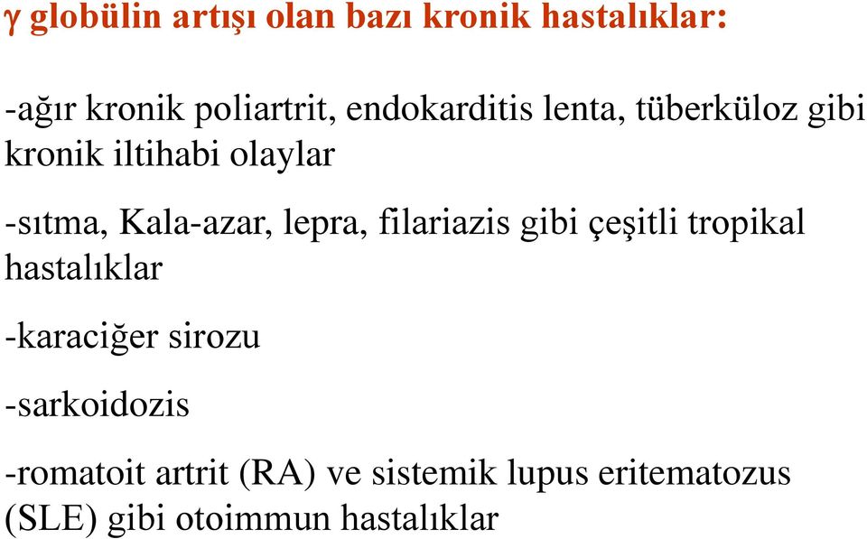 lepra, filariazis gibi çeşitli tropikal hastalıklar -karaciğer sirozu