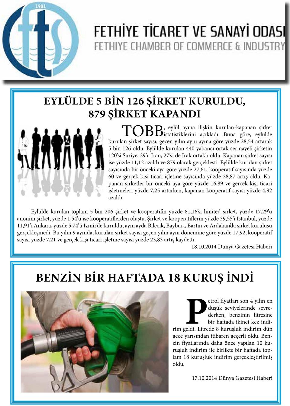 Eylülde kurulan 440 yabancı ortak sermayeli şirketin 120 si Suriye, 29 u İran, 27 si de Irak ortaklı oldu. Kapanan şirket sayısı ise yüzde 11,12 azaldı ve 879 olarak gerçekleşti.