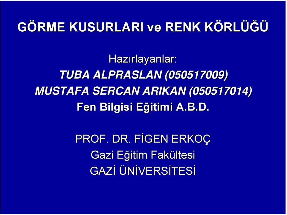 (050517014) Fen Bilgisi Eğitimi A.B.D. PROF. DR.