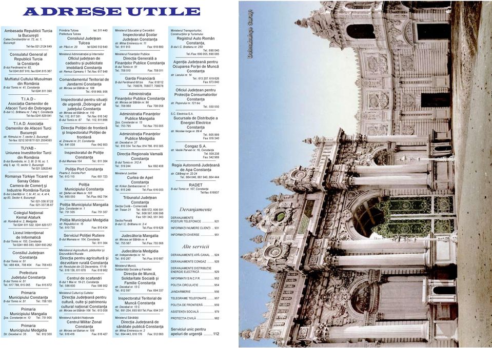 7 etaj 1, Tel-fax 0241.629 841 T.I.A.D. Asociaţia Oamenilor de Afaceri Turci Bucureşti str. Ritmului nr. 7, sector 2, Bucureşti Tel-fax: 0212.501877/ 021.