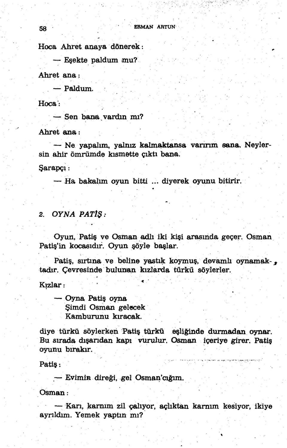 ve beline ye,st* koymuş, devamlı oynama.,k-, tadır. Çevresinde'bulunan kızıardatürkü söylerler. K~ar: " ' - ()yna Patiş oyna Şimdi Osman gelecek Kamburunu kıracak.