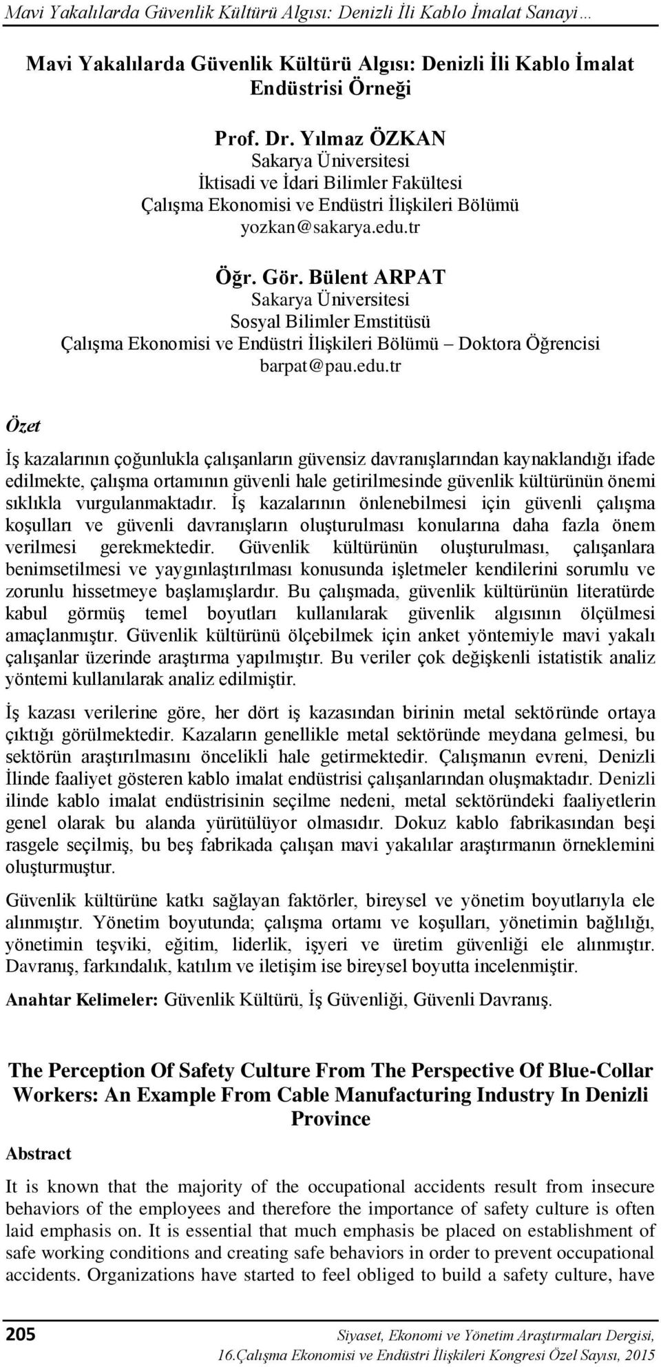 Bülent ARPAT Sakarya Üniversitesi Sosyal Bilimler Emstitüsü Çalışma Ekonomisi ve Endüstri İlişkileri Bölümü Doktora Öğrencisi barpat@pau.edu.