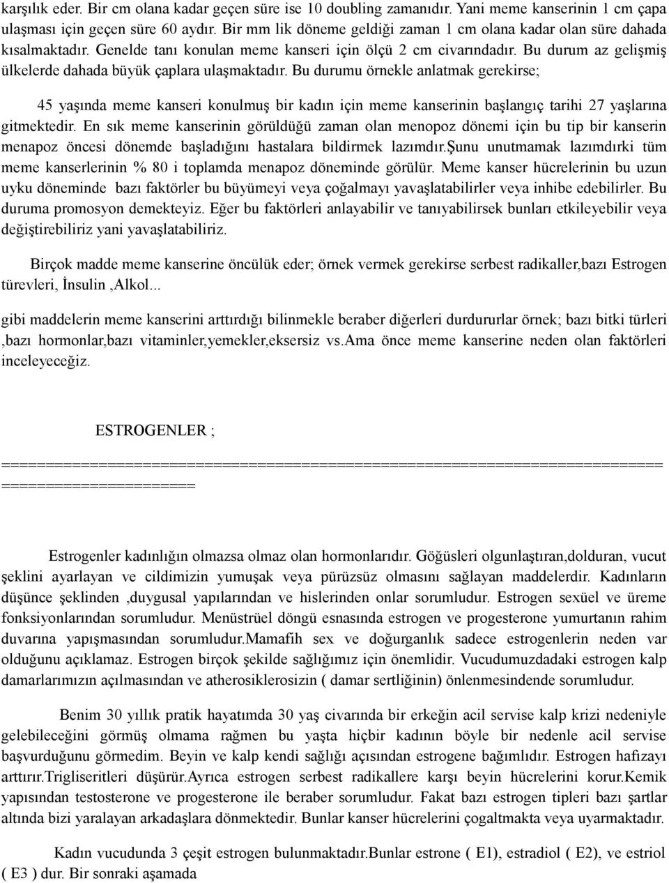 Bu durum az gelişmiş ülkelerde dahada büyük çaplara ulaşmaktadır.