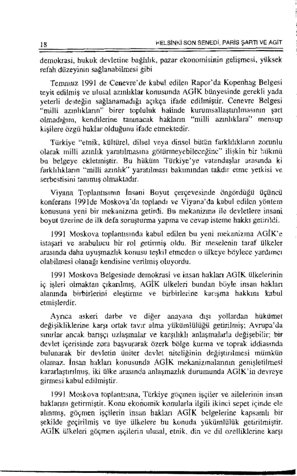 ''milli azmhklann'' birer topluluk haiinde kurumsalla~nnlmasmm ~art olmad1gnn, kendi!erine tamnacak haklarm "milli azmhklara'' men;-up ki~ilen! Ozgii huklar oldugunu ifadc etmektedir.