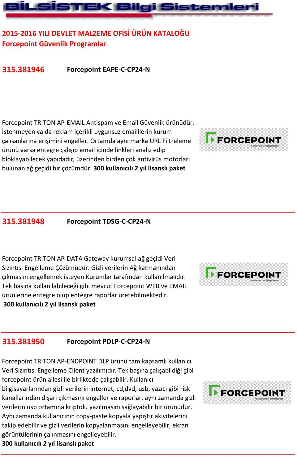 381948 Forcepoint TDSG-C-CP24-N Forcepoint TRITON AP-DATA Gateway kurumsal ağ geçidi Veri Sızıntısı Engelleme Çözümüdür.