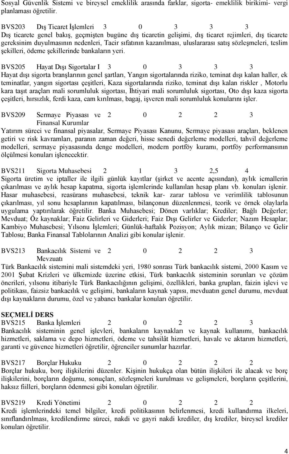 kazanılması, uluslararası satış sözleşmeleri, teslim şekilleri, ödeme şekillerinde bankaların yeri.