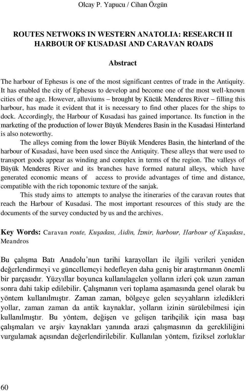 Antiquity. It has enabled the city of Ephesus to develop and become one of the most well-known cities of the age.