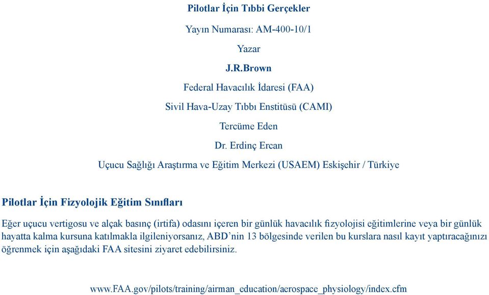 (irtifa) odasını içeren bir günlük havacılık fizyolojisi eğitimlerine veya bir günlük hayatta kalma kursuna katılmakla ilgileniyorsanız, ABD nin 13 bölgesinde verilen