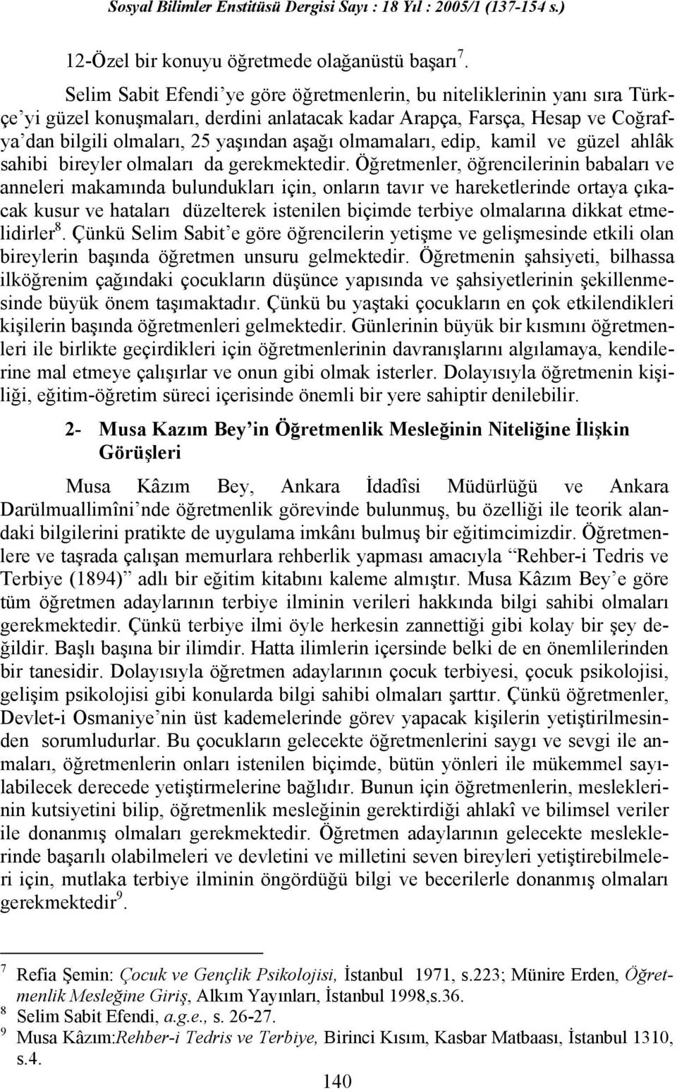 olmamaları, edip, kamil ve güzel ahlâk sahibi bireyler olmaları da gerekmektedir.