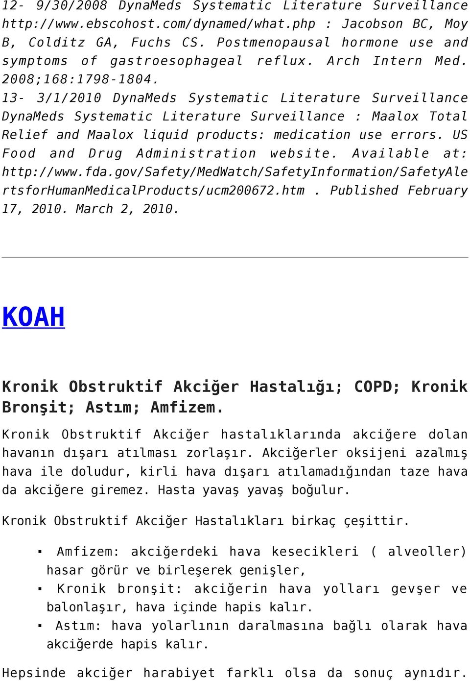 13-3/1/2010 DynaMeds Systematic Literature Surveillance DynaMeds Systematic Literature Surveillance : Maalox Total Relief and Maalox liquid products: medication use errors.