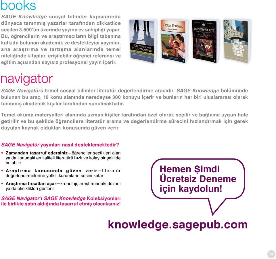 ve eğitim açısından sayısız profesyonel yayın içerir. SAGE Navigatörü temel sosyal bilimler literatür değerlendirme aracıdır.