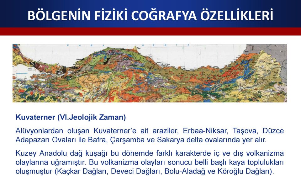 Bafra, Çarşamba ve Sakarya delta ovalarında yer alır.