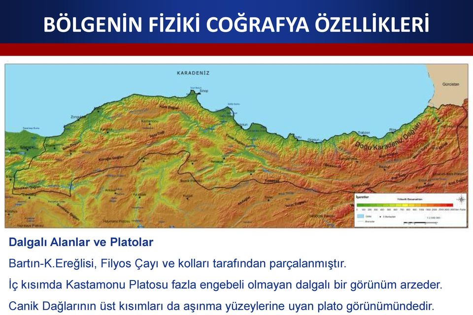 İç kısımda Kastamonu Platosu fazla engebeli olmayan dalgalı bir görünüm