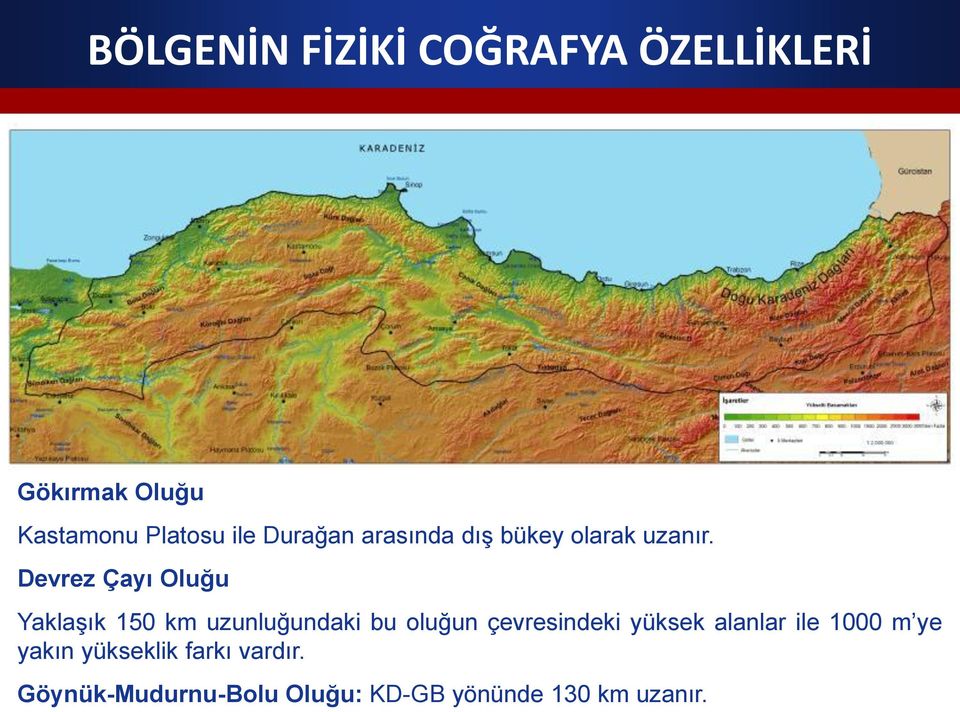 Devrez Çayı Oluğu Yaklaşık 150 km uzunluğundaki bu oluğun çevresindeki