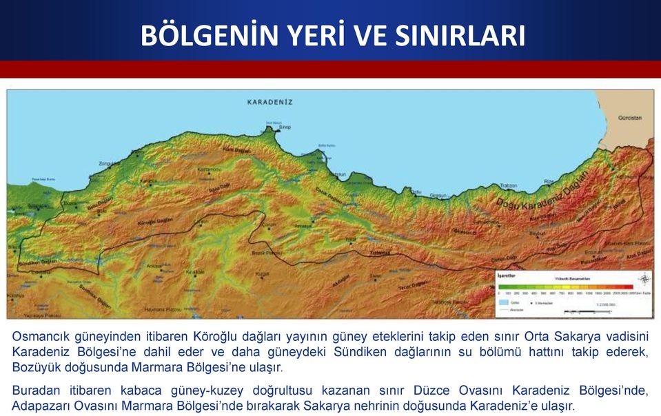 Bozüyük doğusunda Marmara Bölgesi ne ulaşır.