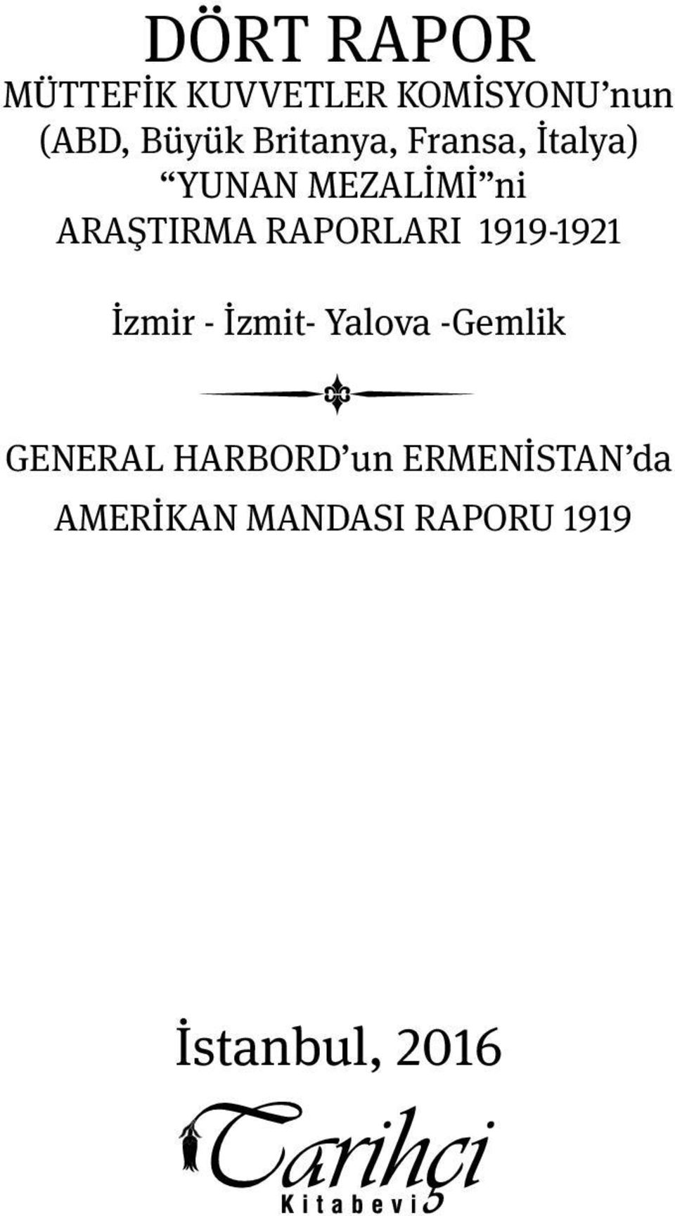 RAPORLARI 1919-1921 İzmir - İzmit- Yalova -Gemlik GENERAL