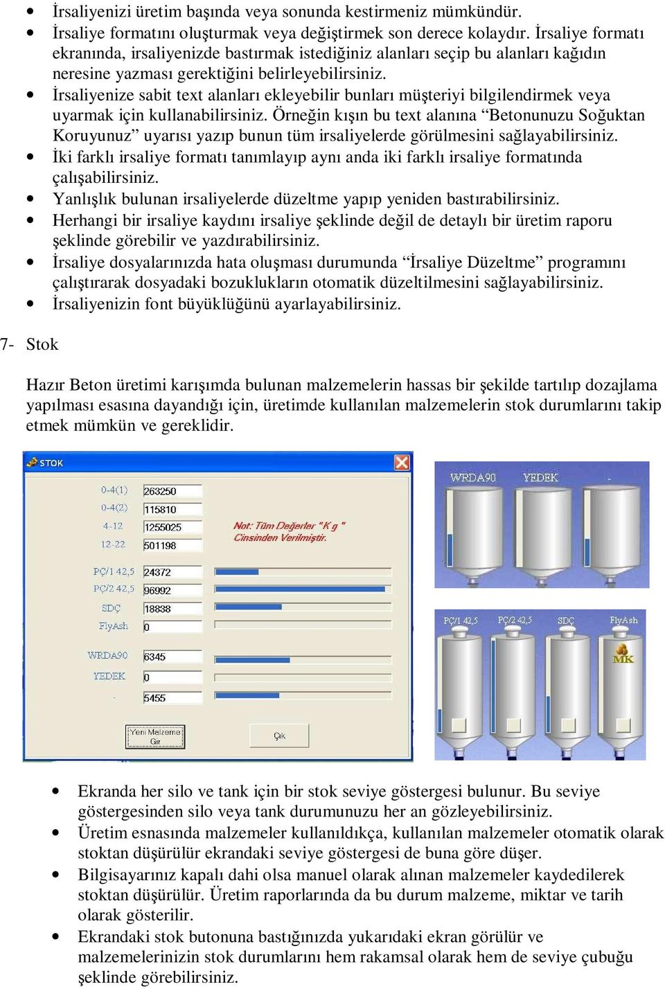 Đrsaliyenize sabit text alanları ekleyebilir bunları müşteriyi bilgilendirmek veya uyarmak için kullanabilirsiniz.