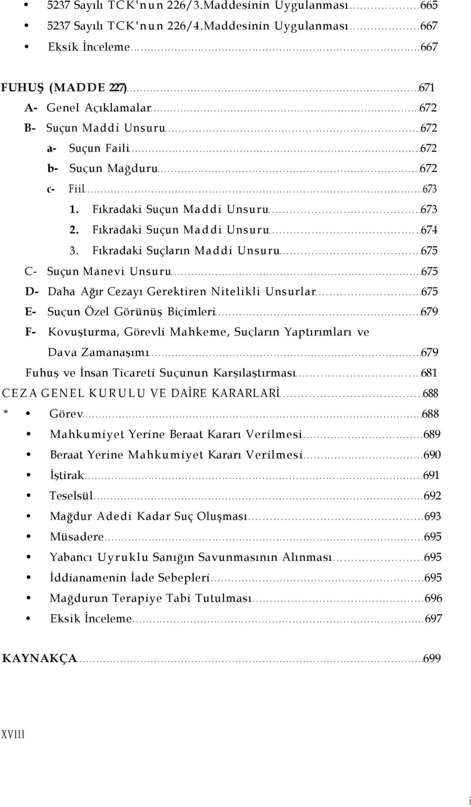 Fıkradaki Suçun Maddi Unsuru 673 2. Fıkradaki Suçun Maddi Unsuru 674 3.