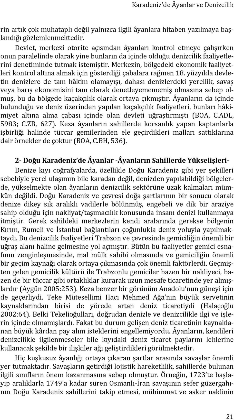 Merkezin, bölgedeki ekonomik faaliyetleri kontrol altına almak için gösterdiği çabalara rağmen 18.