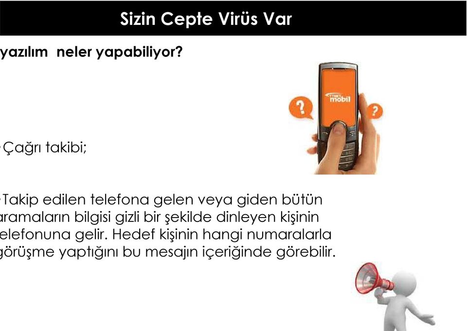 edilen telefona gelen veya giden bütün ramaların bilgisi gizli bir