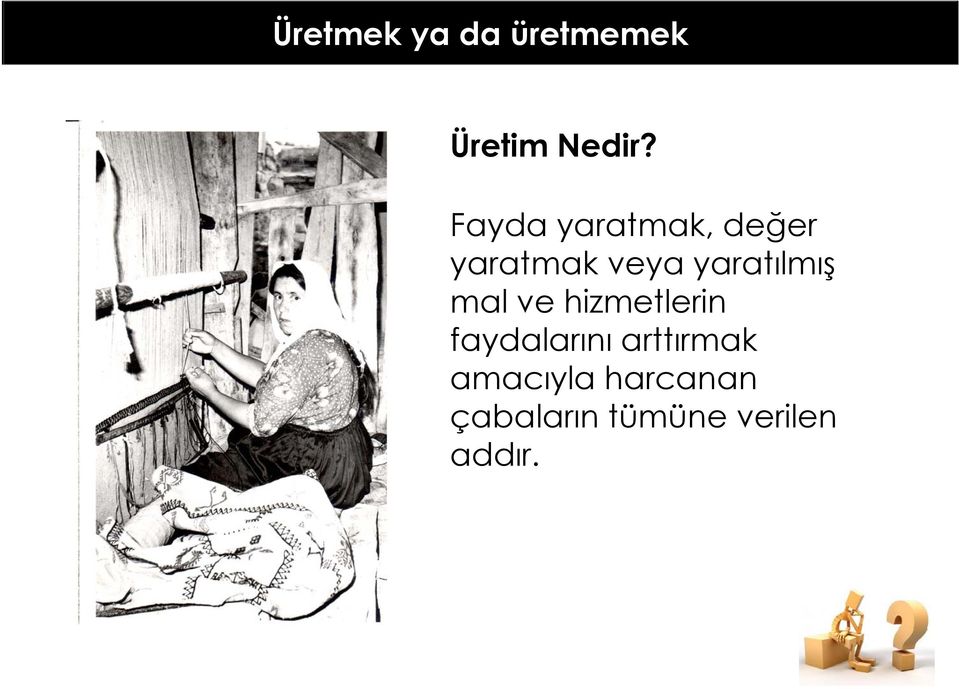 yaratılmış mal ve hizmetlerin faydalarını