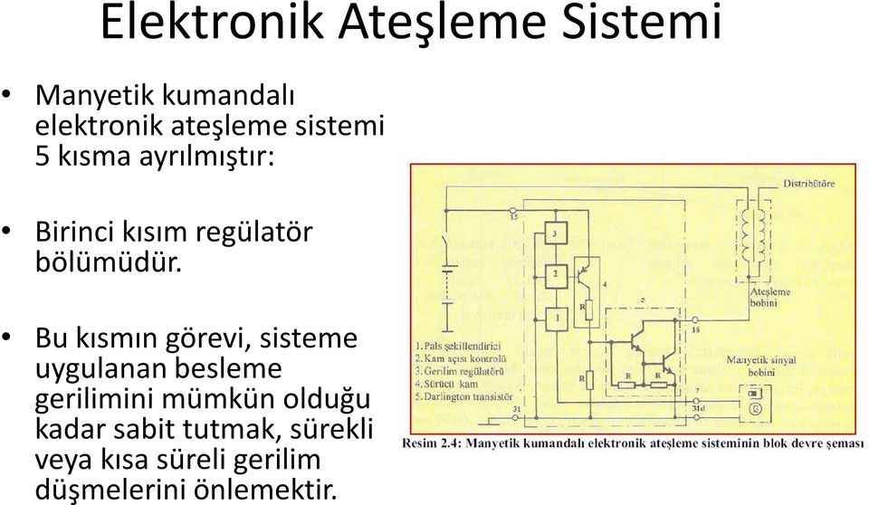 Bu kısmın görevi, sisteme uygulanan besleme gerilimini mümkün olduğu