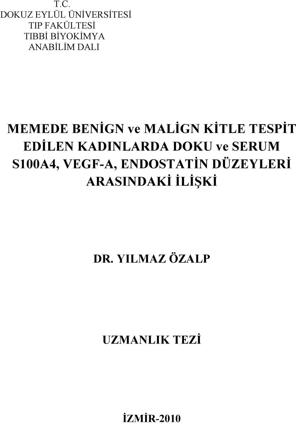 KADINLARDA DOKU ve SERUM S100A4, VEGF-A, ENDOSTATİN