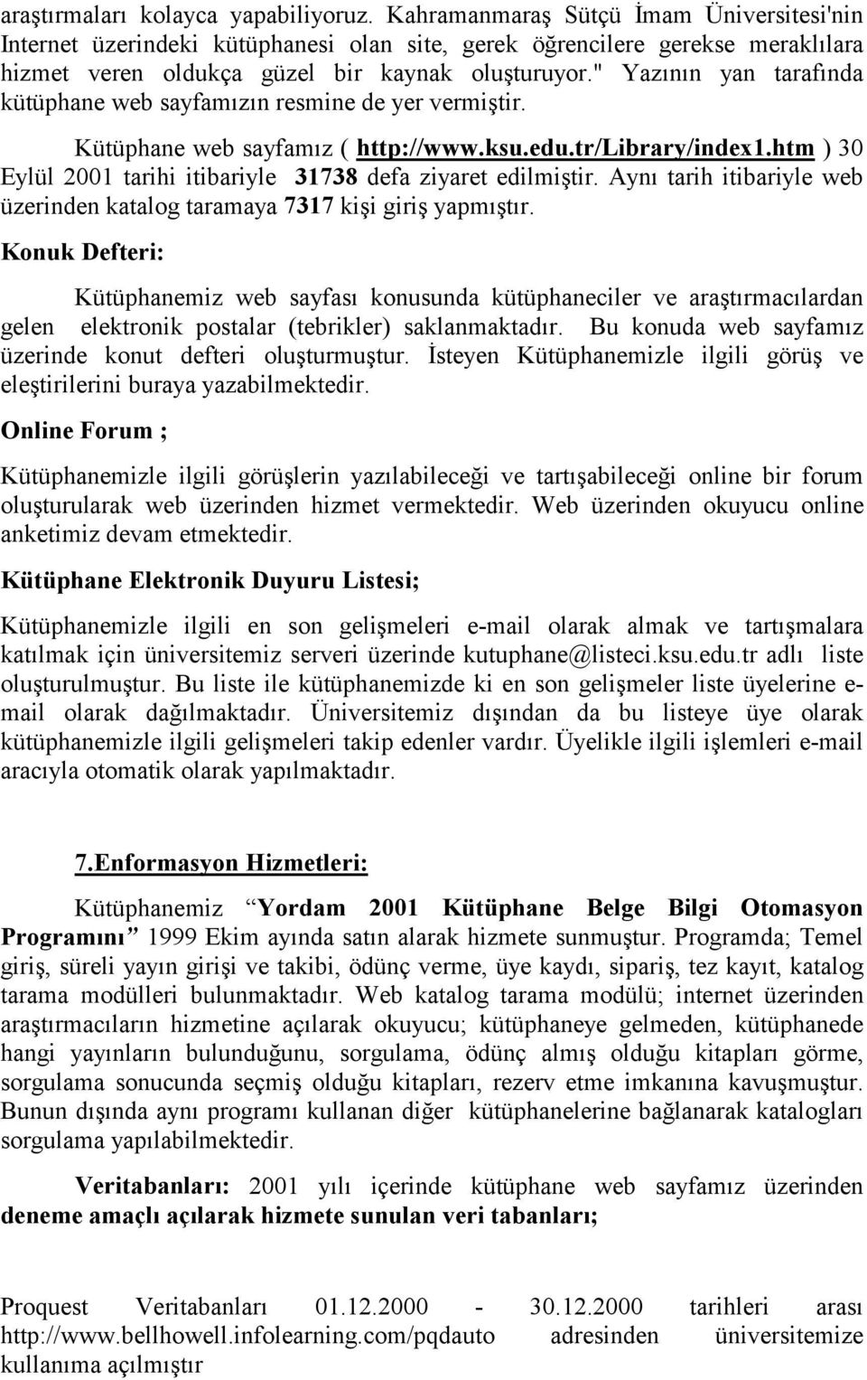 " Yazının yan tarafında kütüphane web sayfamızın resmine de yer vermiştir. Kütüphane web sayfamız ( http://www.ksu.edu.tr/library/index1.