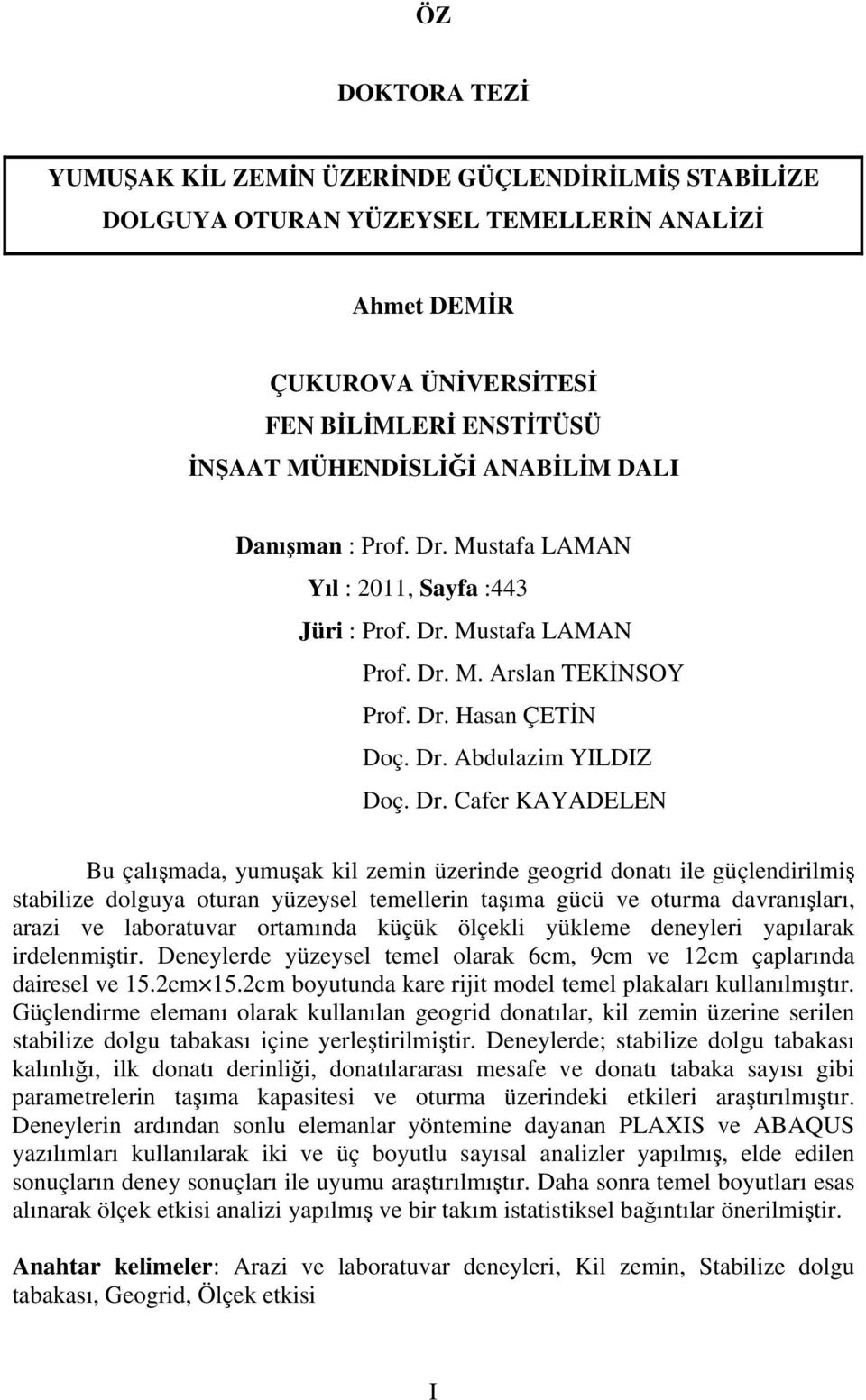 Mustafa LAMAN Yıl : 2011, Sayfa :443 Jüri : Prof. Dr.