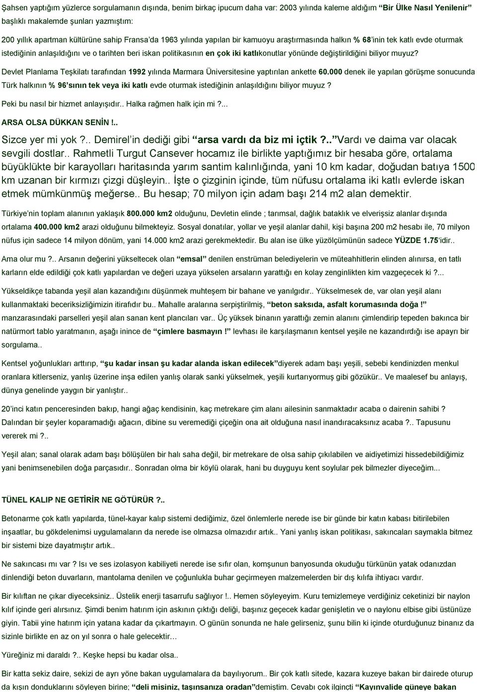 yönünde değiştirildiğini biliyor muyuz? Devlet Planlama Teşkilatı tarafından 1992 yılında Marmara Üniversitesine yaptırılan ankette 60.