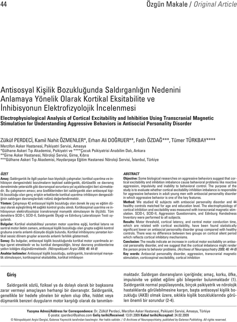 Kamil Nahit ÖZMENLER*, Erhan Ali DO RUER**, Fatih ÖZDA ***, Tümer TÜRKBAY**** Merzifon Asker Hastanesi, Psikiyatri Servisi, Amasya *Gülhane Askeri T p Akademisi, Psikiyatri ve ****Çocuk Psikiyatrisi