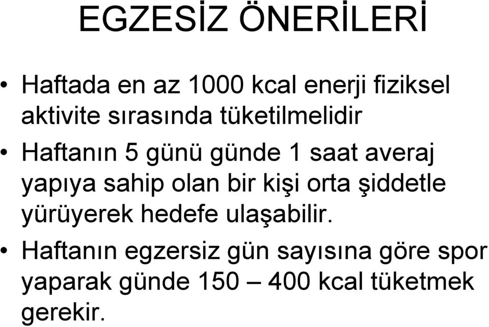 sahip olan bir kiģi orta Ģiddetle yürüyerek hedefe ulaģabilir.