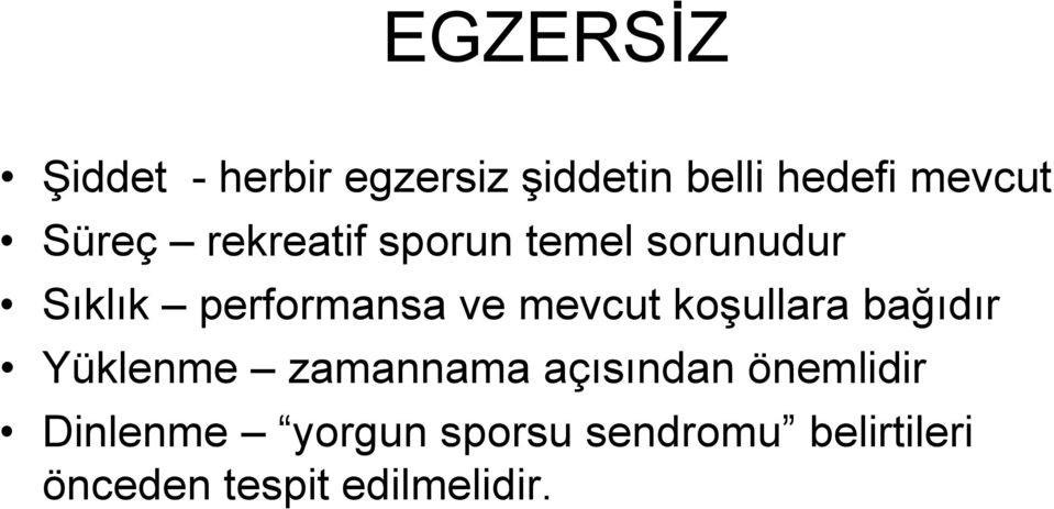 mevcut koģullara bağıdır Yüklenme zamannama açısından önemlidir