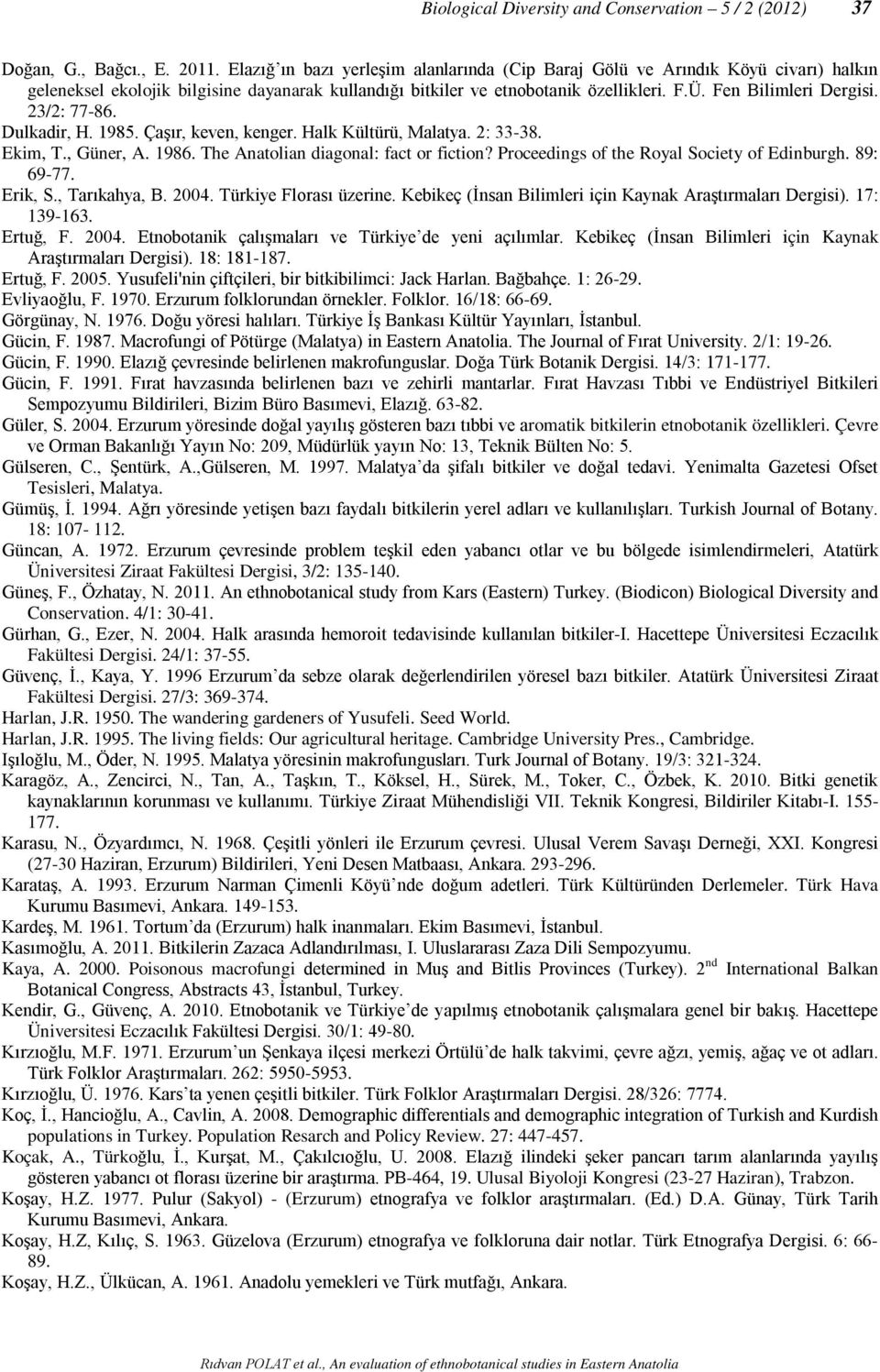 23/2: 77-86. Dulkadir, H. 1985. Çaşır, keven, kenger. Halk Kültürü, Malatya. 2: 33-38. Ekim, T., Güner, A. 1986. The Anatolian diagonal: fact or fiction? Proceedings of the Royal Society of Edinburgh.