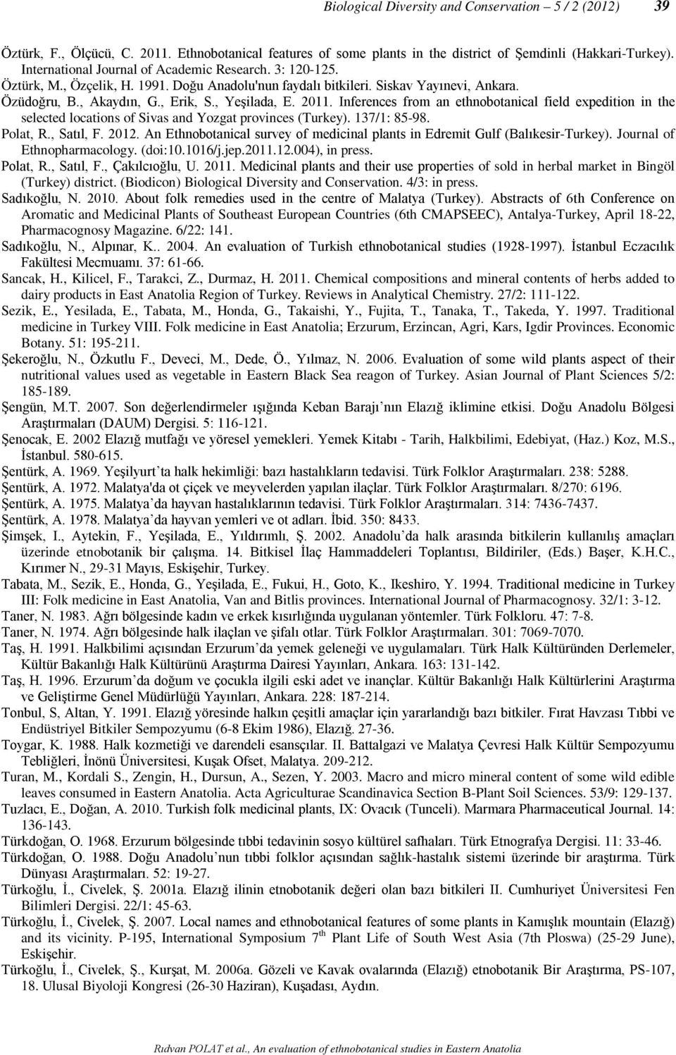 2011. Inferences from an ethnobotanical field expedition in the selected locations of Sivas and Yozgat provinces (Turkey). 137/1: 85-98. Polat, R., Satıl, F. 2012.