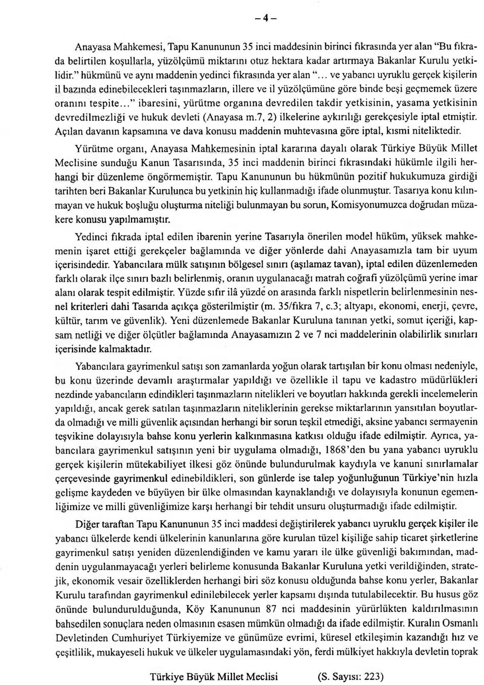 .. ve yabancı uyruklu gerçek kişilerin il bazında edinebilecekleri taşınmazların, illere ve il yüzölçümüne göre binde beşi geçmemek üzere oranını tespite.