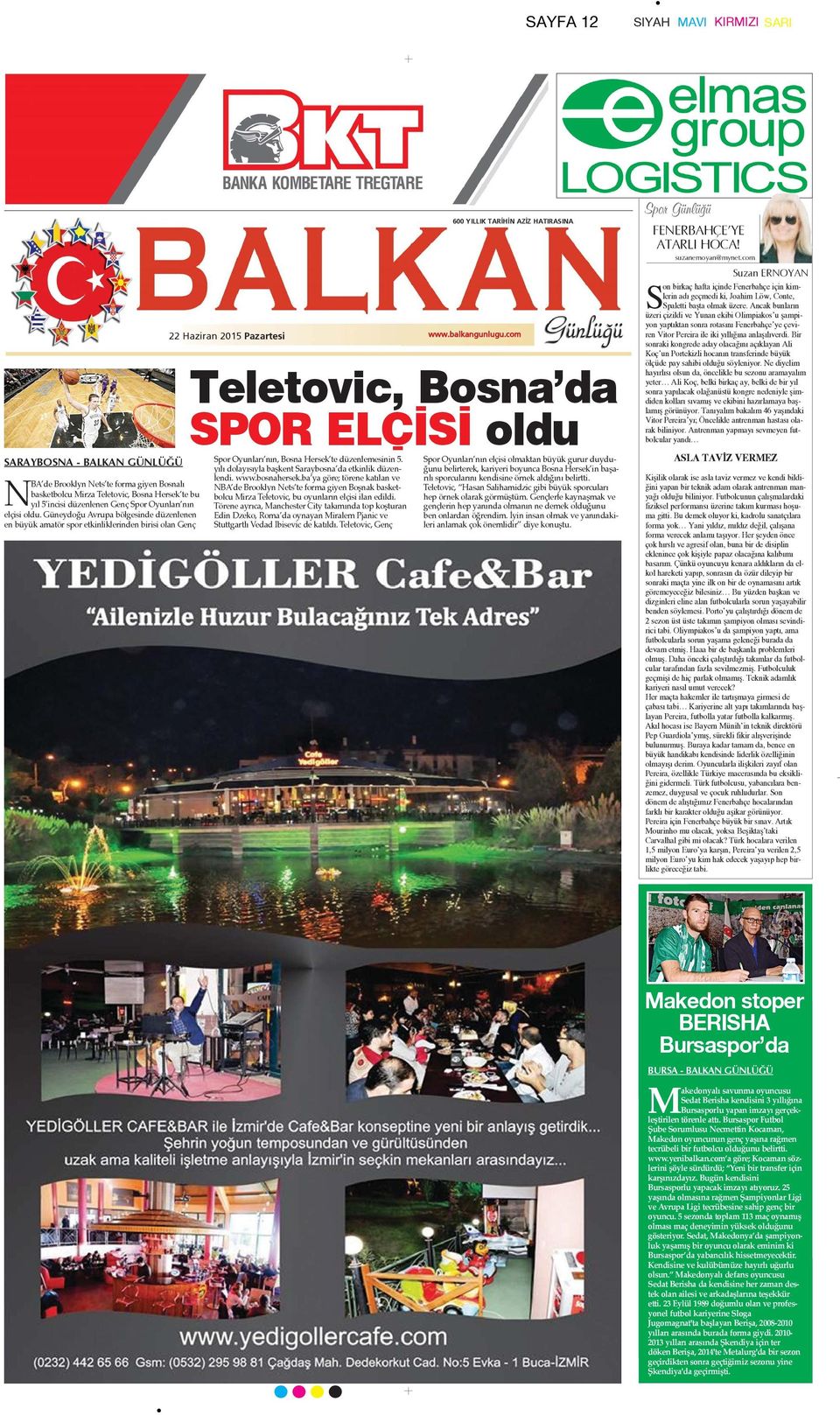 com Teletovic, Bosna da SPOR ELÇ S oldu Spor Oyunları nın, Bosna Hersek te düzenlemesinin 5. yılı dolayısıyla başkent Saraybosna da etkinlik düzenlendi. www.bosnahersek.