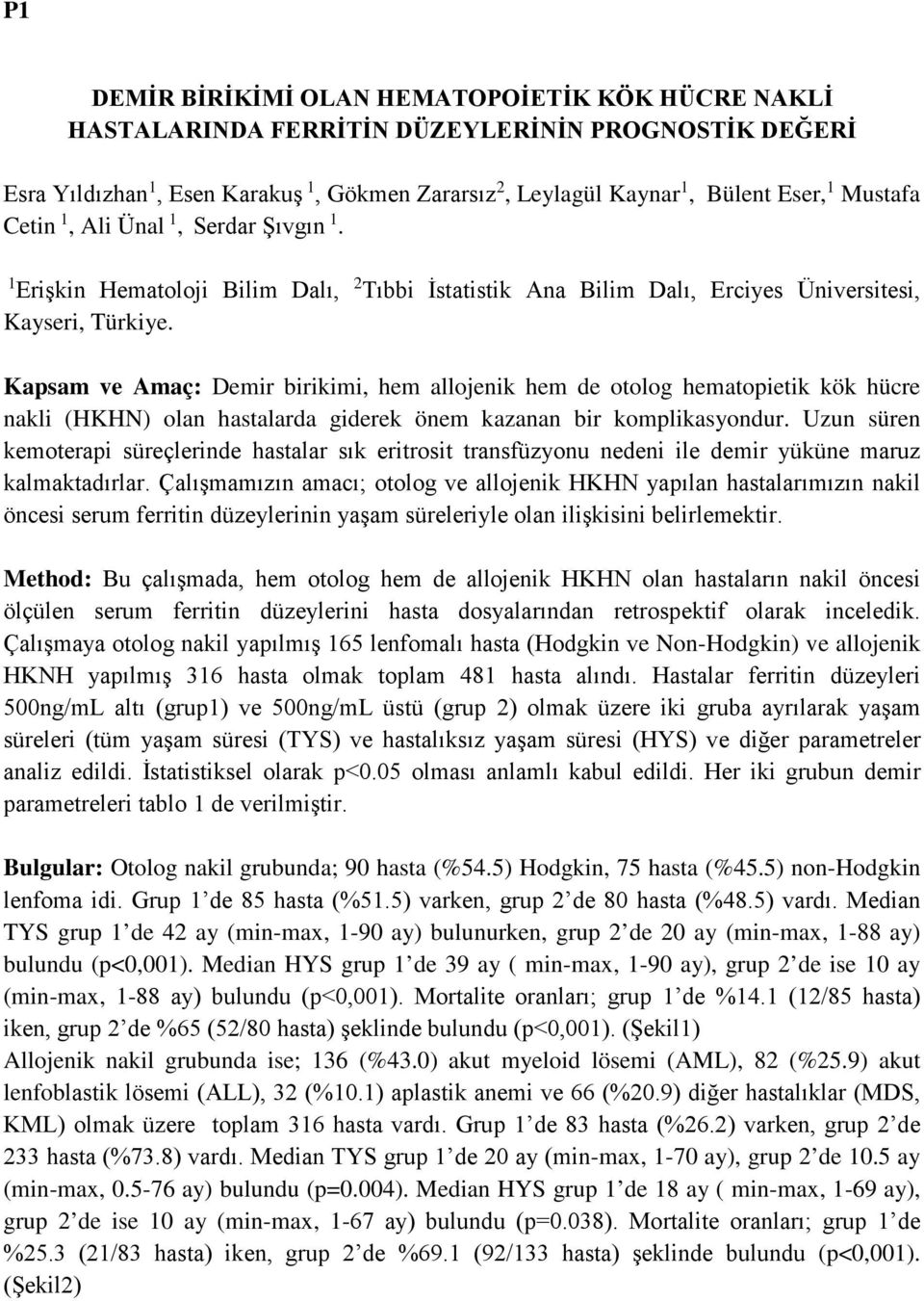 Kapsam ve Amaç: Demir birikimi, hem allojenik hem de otolog hematopietik kök hücre nakli (HKHN) olan hastalarda giderek önem kazanan bir komplikasyondur.