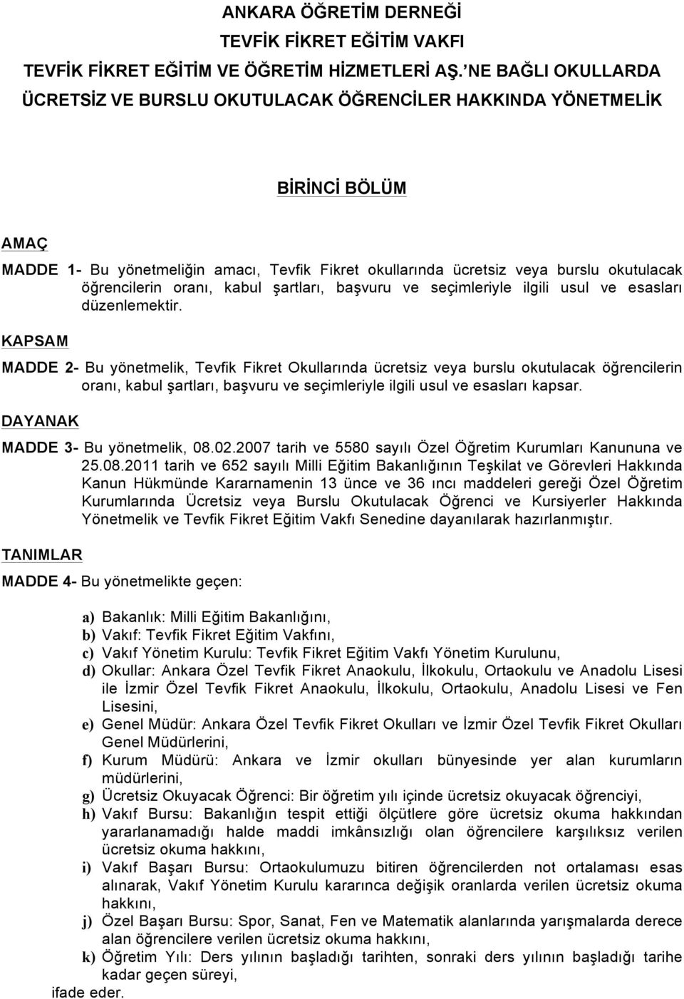 öğrencilerin oranı, kabul şartları, başvuru ve seçimleriyle ilgili usul ve esasları düzenlemektir.