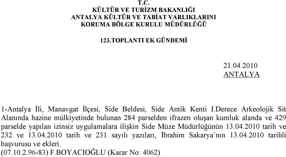 parselde yapılan izinsiz uygulamalara ilişkin Side Müze Müdürlüğünün 13.04.