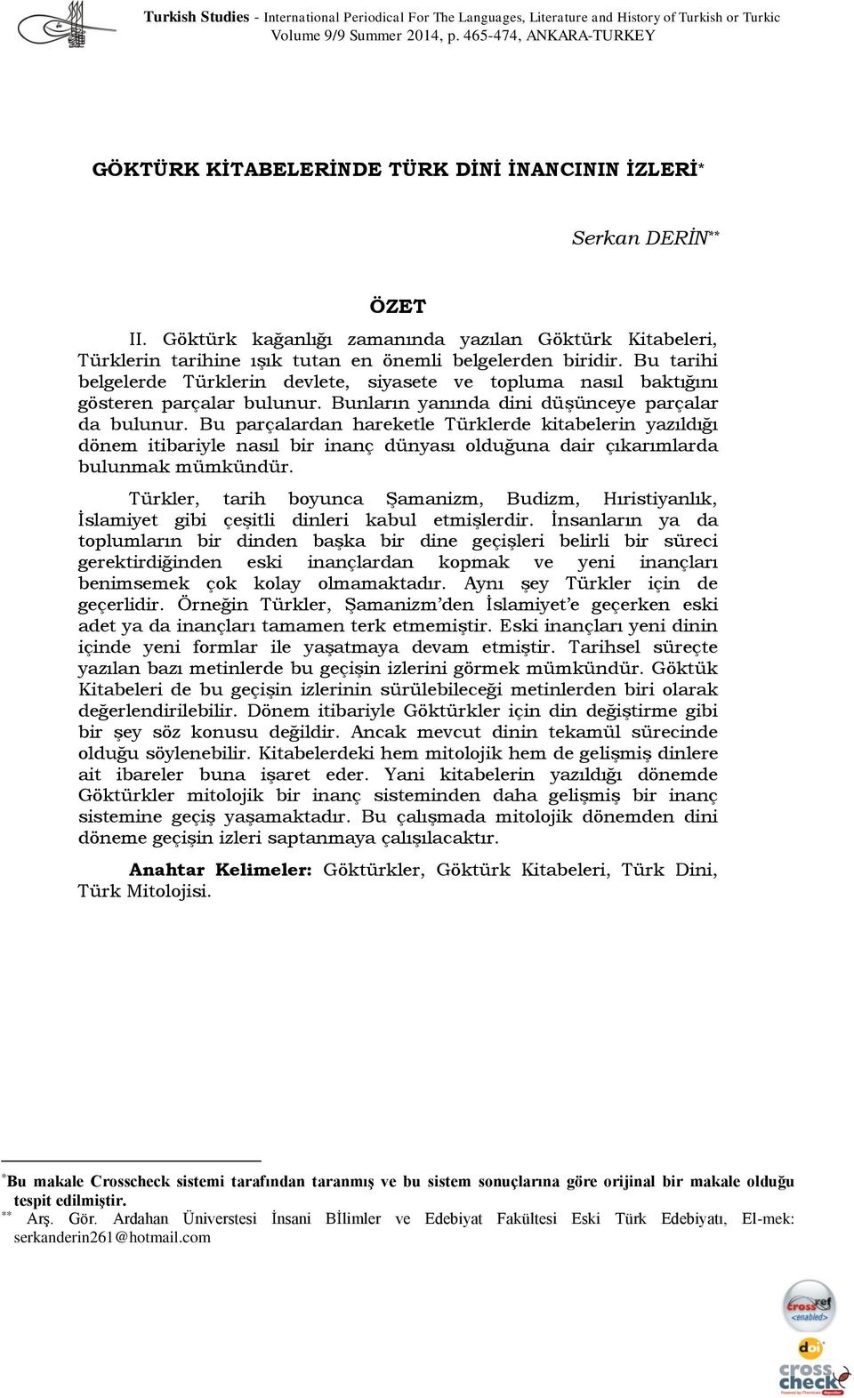 Bu tarihi belgelerde Türklerin devlete, siyasete ve topluma nasıl baktığını gösteren parçalar bulunur. Bunların yanında dini düşünceye parçalar da bulunur.