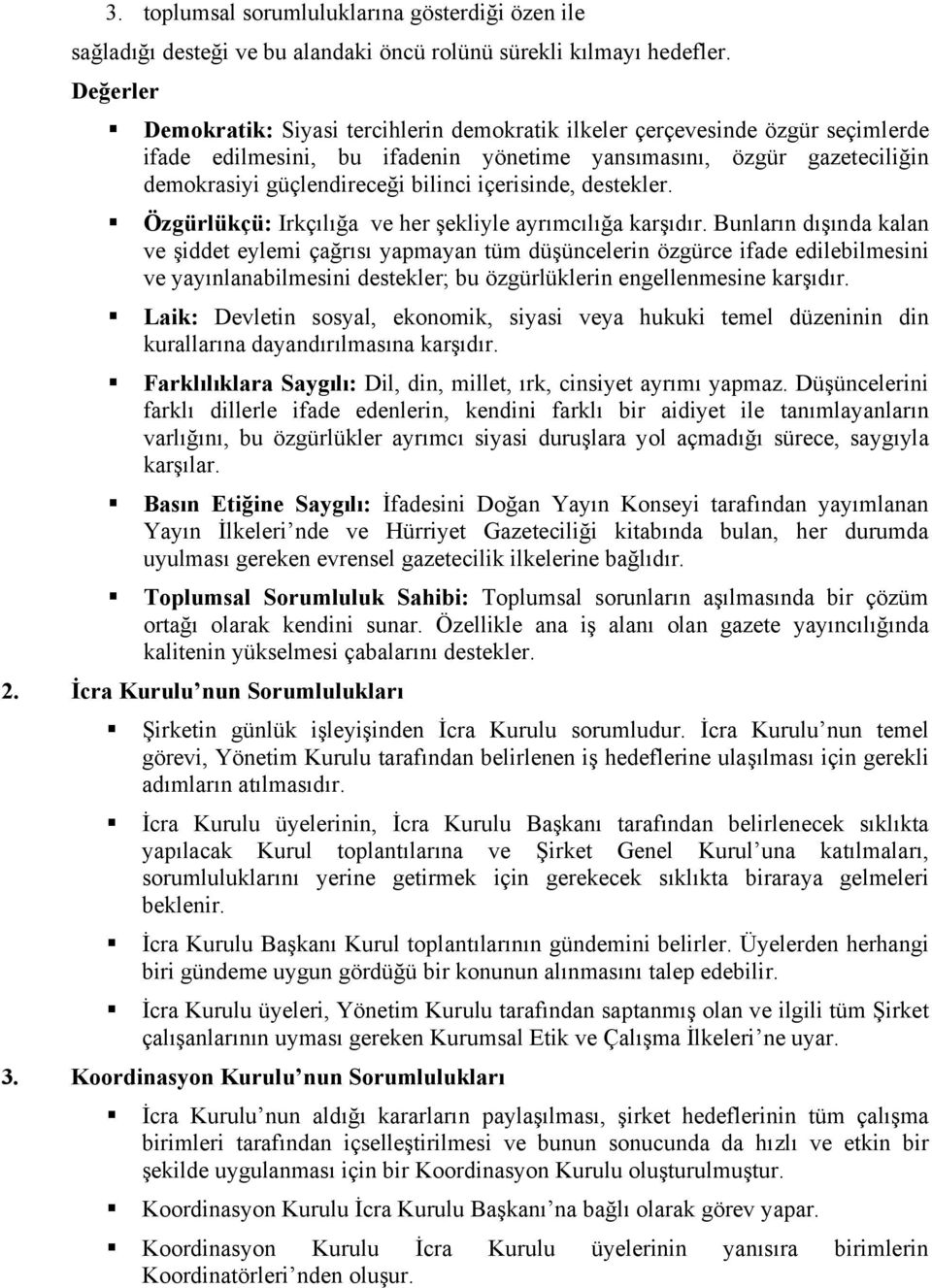 içerisinde, destekler. Özgürlükçü: Irkçılığa ve her şekliyle ayrımcılığa karşıdır.