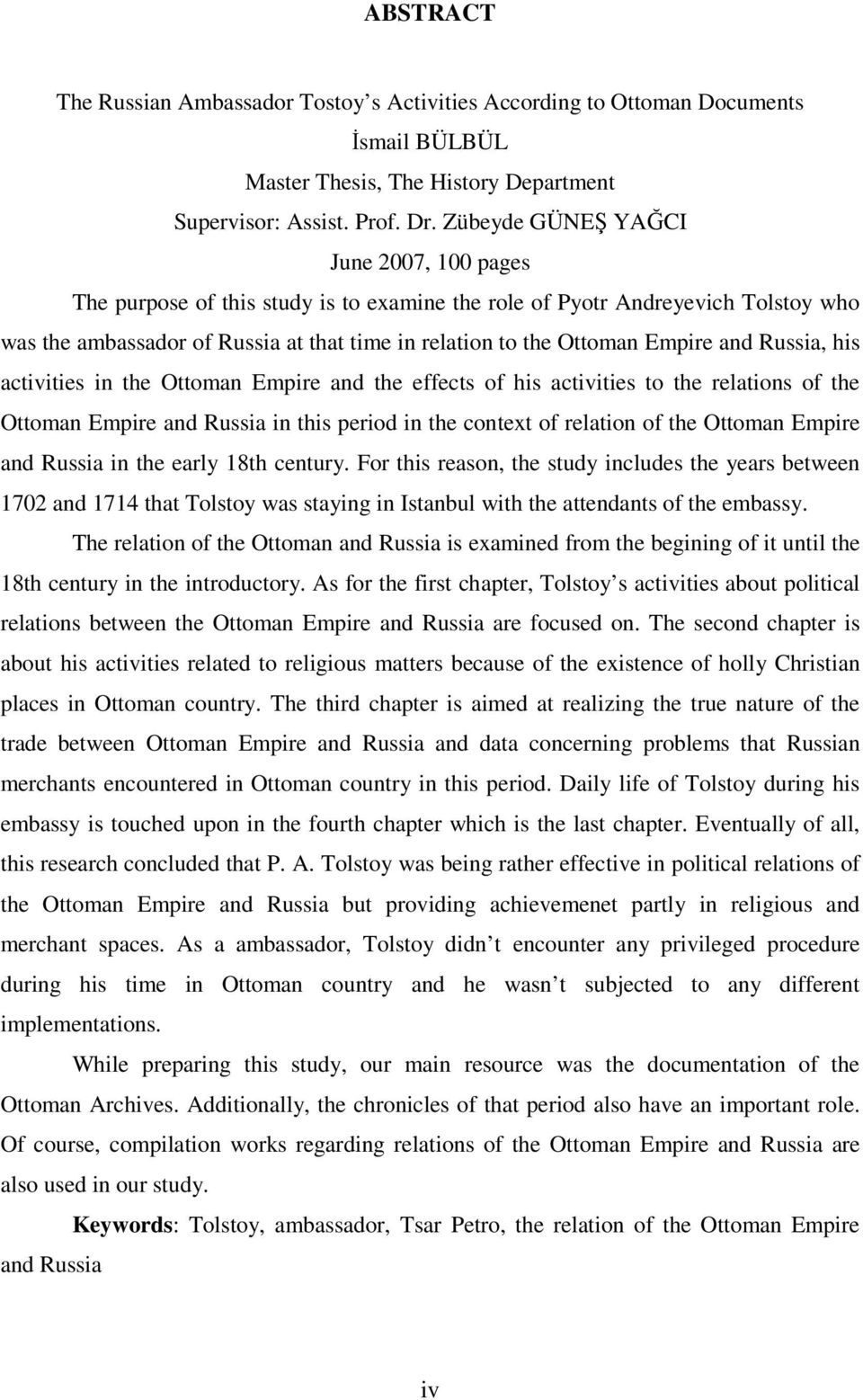 and Russia, his activities in the Ottoman Empire and the effects of his activities to the relations of the Ottoman Empire and Russia in this period in the context of relation of the Ottoman Empire