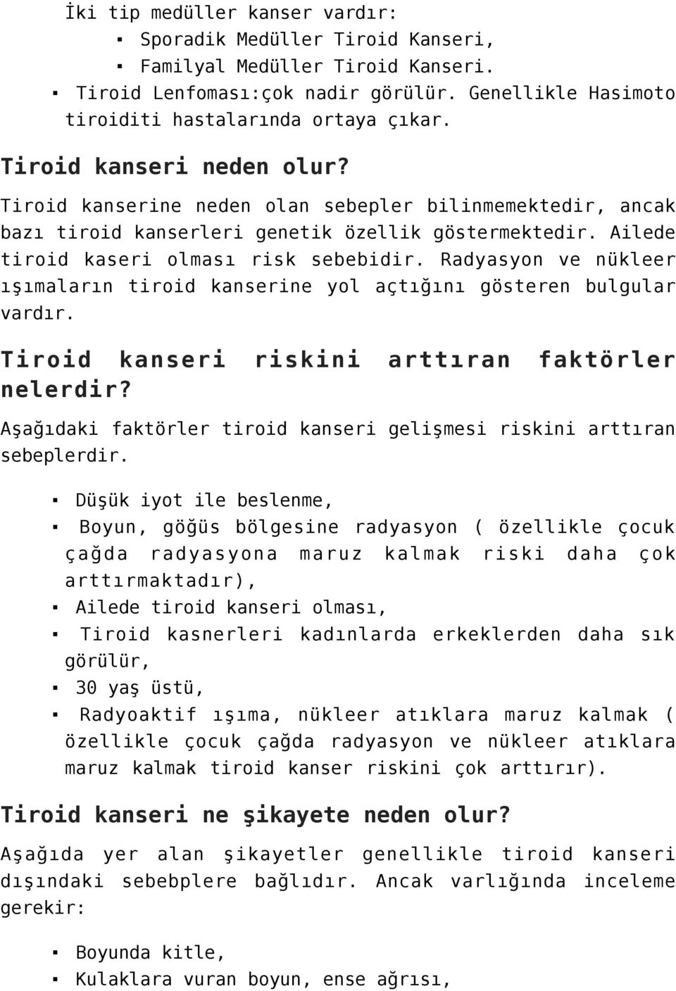 Radyasyon ve nükleer ışımaların tiroid kanserine yol açtığını gösteren bulgular vardır. Tiroid kanseri riskini arttıran faktörler nelerdir?