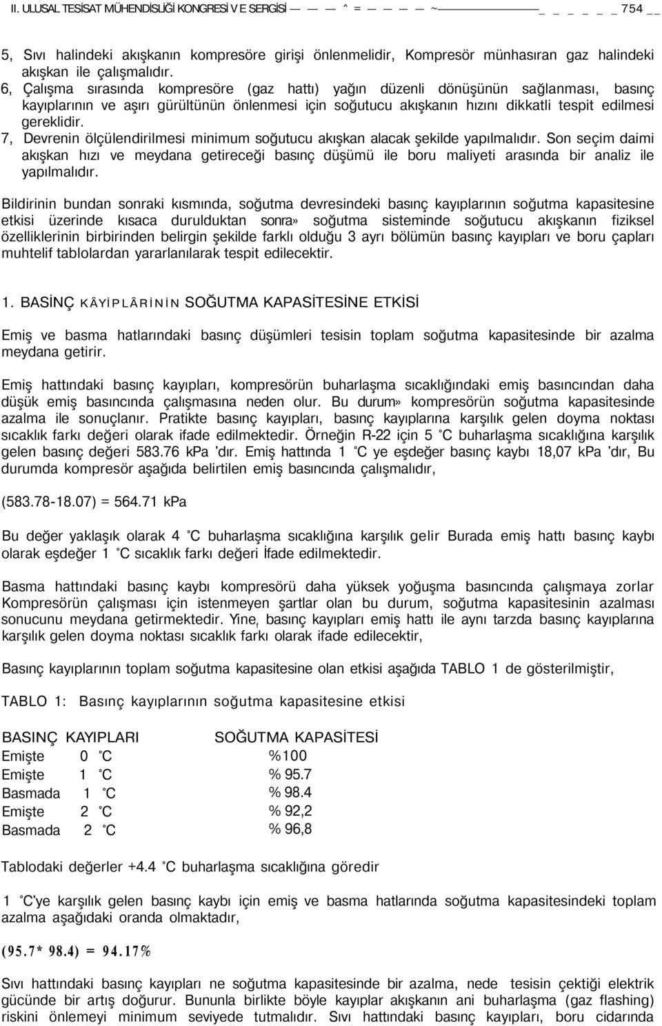 7, Devrenin ölçülendirilmesi minimum soğutucu akışkan alacak şekilde yapılmalıdır.