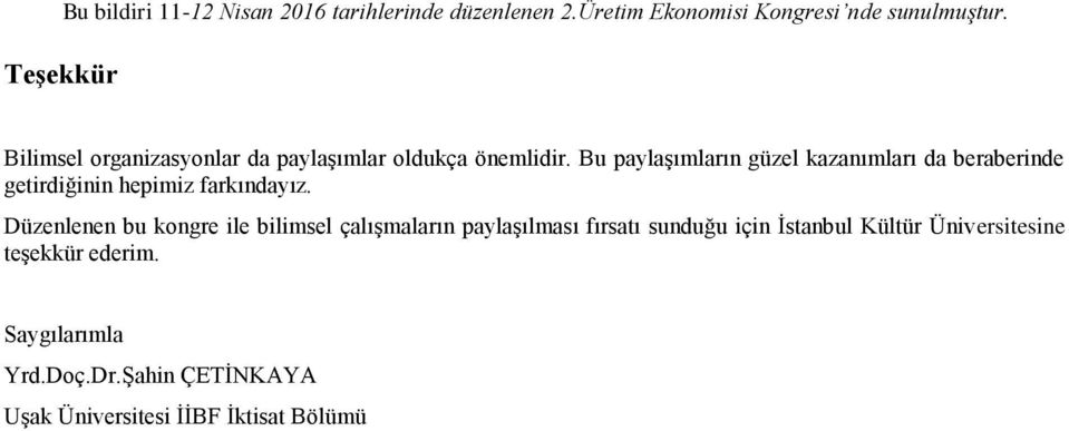 Düzenlenen bu kongre ile bilimsel çalışmaların paylaşılması fırsatı sunduğu için İstanbul