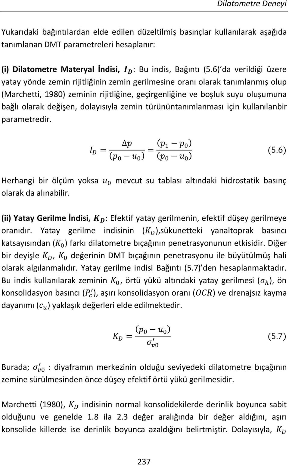 değişen, dolayısıyla zemin türününtanımlanması için kullanılanbir parametredir. Herhangi bir ölçüm yoksa olarak da alınabilir.