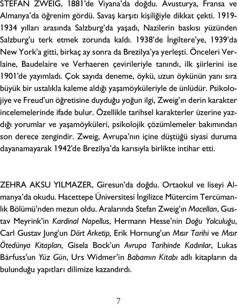 Önceleri Verlaine, Baudelaire ve Verhaeren çevirileriyle tanındı, ilk şiirlerini ise 1901 de yayımladı.