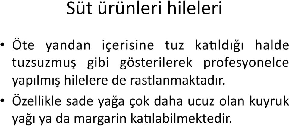 hilelere de rastlanmaktadır.