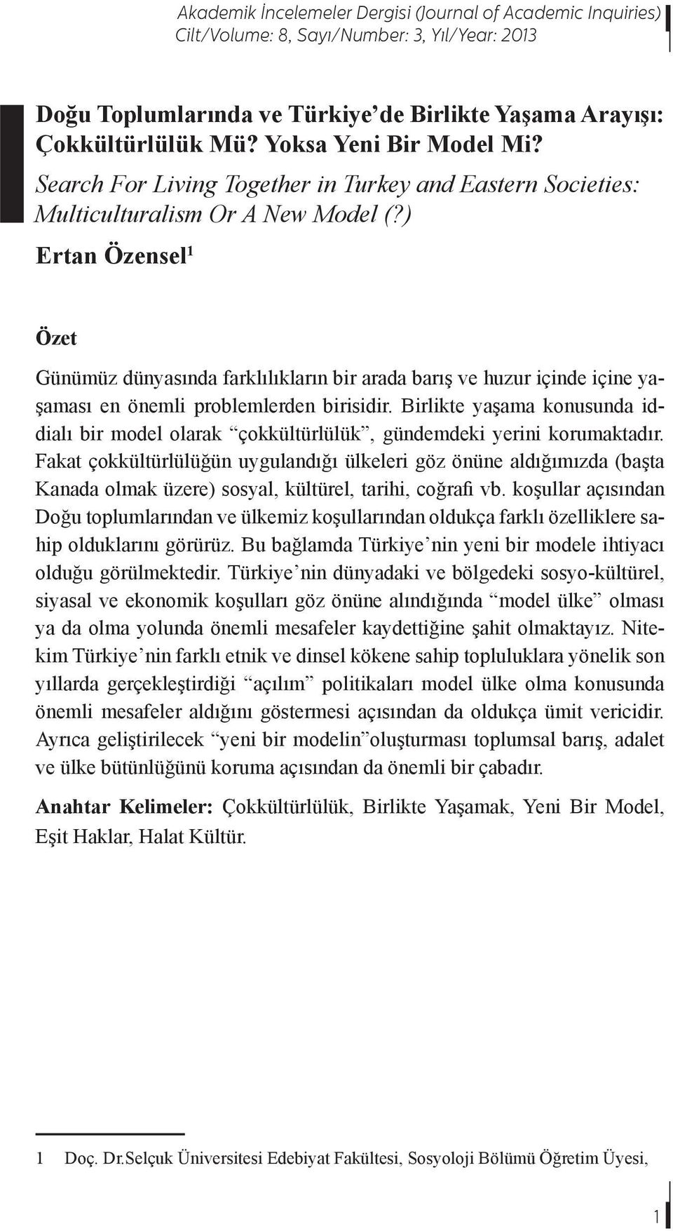 ) Ertan Özensel 1 Özet Günümüz dünyasında farklılıkların bir arada barış ve huzur içinde içine yaşaması en önemli problemlerden birisidir.